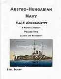  Austro-Hungarian Navy KuK Kriegsmarine A Pictorial History Volume Two: Sailors and Battleships (1, Band 2)