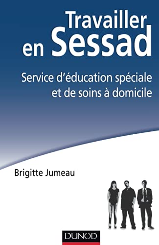 DUNOD - Travailler en SESSAD - Service d'éducation spéciale et de soins à domicile