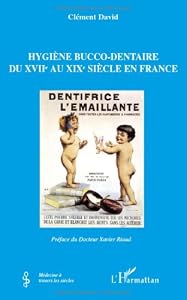 Couverture du livre de Hygiène bucco-dentaire du XVIIe au XIXe siècle en France