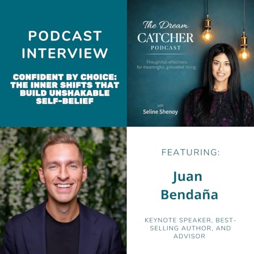 [Interview] Confident by Choice: The Inner Shifts That Build Unshakable Self-Belief (feat. Juan Benda&ntilde;a)