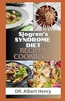 Sjoren's Syndrome Diet Recipes Cookbook B0CPX3VSLG Book Cover