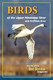 Birds of the Upper Mississippi River & Driftless Area: Stories from Big River Magazine