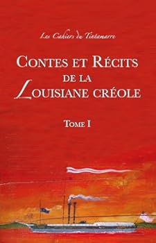 Contes et récits de la Louisiane créole (tome I)