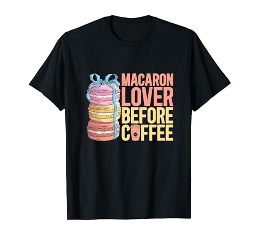 Macaron Lover Before Coffee Pastelería Chef Amante del café Macaron Camiseta