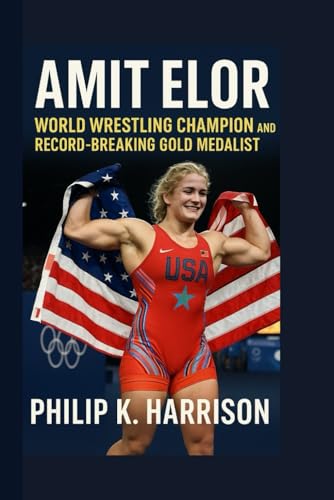 AMIT ELOR: World Wrestling Champion and Record-Breaking Gold Medalist