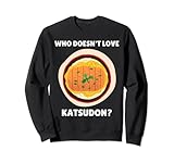 Katsudon Food Lover Wer liebt Katsudon nicht? Sweatshirt
