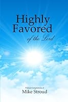 Highly Favored of the Lord: Mike Stroud Podcasts 1541010183 Book Cover