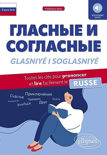ELLIPSES - Glasniyé i Soglasniyé A1: Toutes les clés pour prononcer et lire facilement le russe