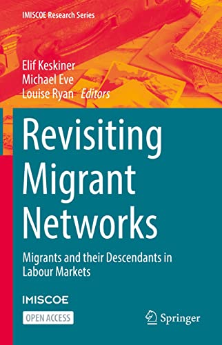 Revisiting Migrant Networks: Migrants and their Descendants in Labour Markets (IMISCOE Research Series) (English Edition) - Keskiner, Elif
