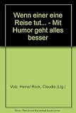Wenn einer eine Reise tut... - Mit Humor geht alles besser - Volz Heinz und Claudia Rück