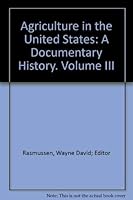 Agriculture in the United States: A Documentary History.  Volume III 0394499786 Book Cover