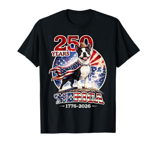 250 Years of Freedom Boston Terrier Dog 1776-2026 4th of T-Shirt