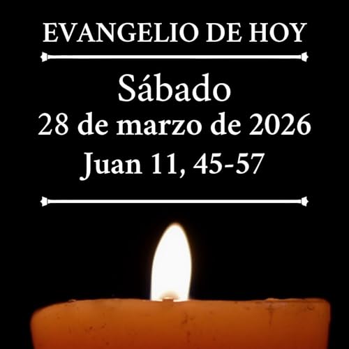 Evangelio del s&aacute;bado 28 marzo de 2026 - Al ver lo que hab&iacute;a hecho Jes&uacute;s, creyeron en &eacute;l