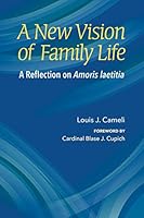 A New Vision of Family Life: A Reflection on Amoris laetitia 1616714301 Book Cover