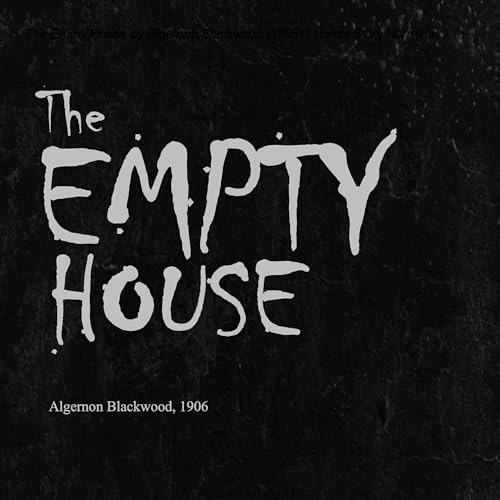 The Empty House by Algernon Blackwood (1906) | Horror Story Narration