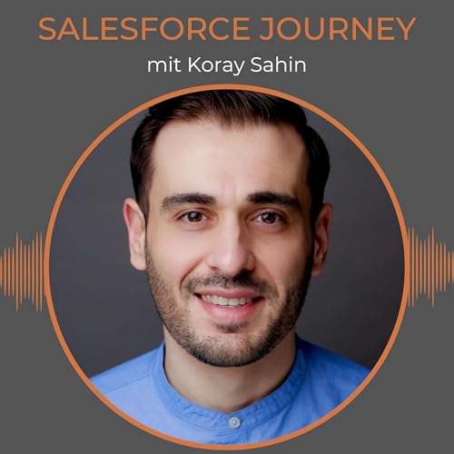 Von Wirtschaftsingenieurwesen zum Salesforce-Berater (mit Koray Sahin)
