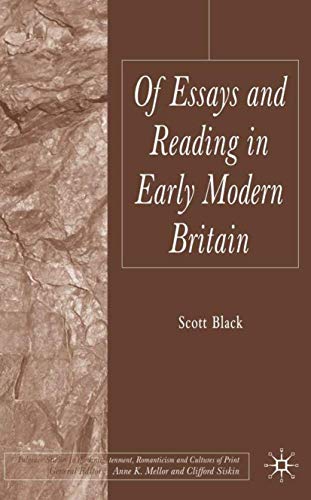 Of Essays and Reading in Early Modern Britain (Palgrave Studies in the Enlightenment, Romanticism and Cultures of Print)
