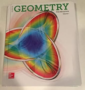 Glencoe geometry [Teacher edition] : Volume 1