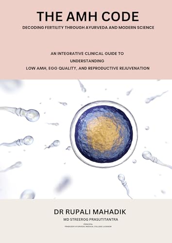 THE AMH CODE: Decoding Fertility Through Ayurveda and Modern Science