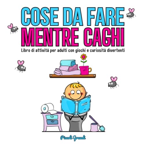 Cose da fare mentre caghi: Libro di attività per adulti con giochi e curiosità divertenti