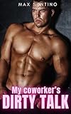 My coworker's dirty talk: (Straight to Gay MM First Time) (Gay Awakening Best Friends to Lovers Book 13)