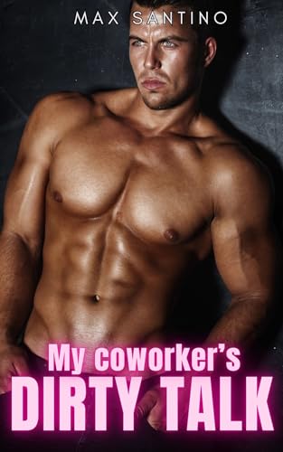 My coworker's dirty talk: (Straight to Gay MM First Time) (Gay Awakening Best Friends to Lovers Book 13)