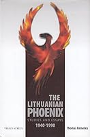 The Lithuanian Phoenix Studies and Essays 1940-1990 9955341807 Book Cover