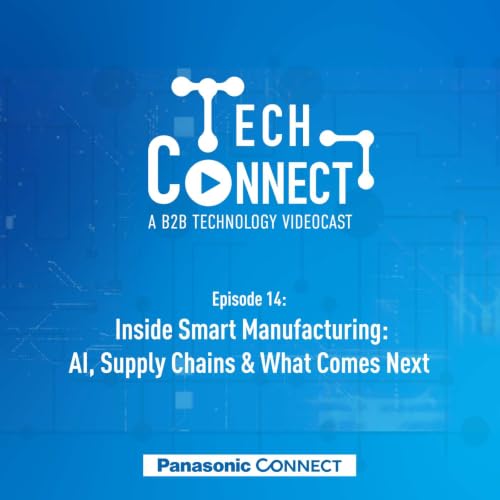 Inside Smart Manufacturing: AI, Supply Chains & What Comes Next