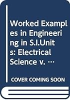 Worked Examples in Engineering in S.I.Units: Electrical Science v. 2 0046200045 Book Cover