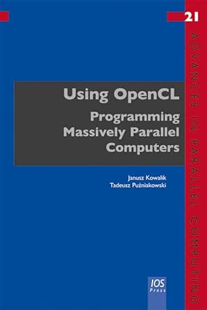 Using OpenCL: Programming Massively Parallel Computers (Advances in Parallel Computing (IOS Press)) Using OpenCL: Programming Massively Parallel Computers (Advances in Parallel Computing (IOS Press)) book cover