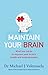 Maintain Your Brain: The Latest Medical Thinking on What You Can Do to Avoid Dementia
