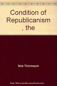 Hardcover The Condition of Republicanism [Unknown] Book