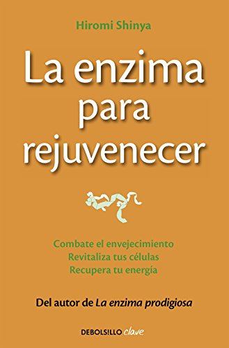 La enzima para rejuvenecer: Combate el envejecimiento, revitaliza tus células, recupera tu energía La enzima para rejuvenecer: Combate el envejecimiento, revitaliza tus células, recupera tu energía