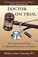 Doctor on Trial: The Landmark Battle for Medical Freedom of Choice 0999806300 Book Cover