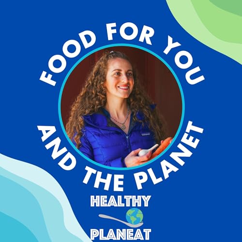 Food For You and the Planet Podcast Por Healthy PlanEat arte de portada