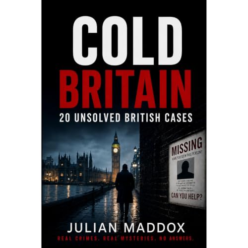 Cold Britain: 20 Unsolved British Cases Audiobook By Julian Maddox cover art