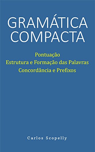 Gramática Compacta: Pontuação, Estrutura e Formação das Palavras, Concordância e Prefixos