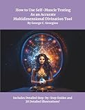 How to Use Self-Muscle Testing As an Accurate Multidimensional Divination Tool: A Practical Guide to...