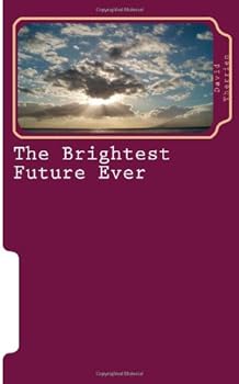 Paperback The Brightest Future Ever: A Glimpse Into Eternity Book