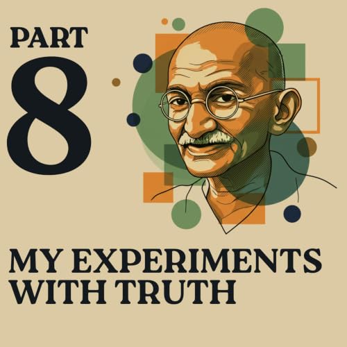 (Part 8) "Jiss Din Mera Ghamand Toot Gaya" | My Experiments with Truth in Hindi Audiobook