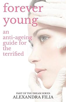Paperback Forever Young: An Anti-Ageing Guide for the Terrified (Dream Series) Book