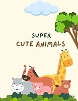 Super Cute Animals B0F662BW4W Book Cover