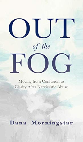 Navigating the Path to Healing After Narcissistic Abuse: Gaining Clarity and Moving Out of the Fog