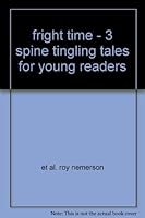 Fright Time #7- 3 Spine Tingling Tales for Young Readers B001DADJYA Book Cover