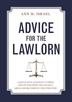 Paperback Advice for the Lawlorn: Career Do's and Don'ts from One of the Most Successful Legal Recruiters in the Industry Book