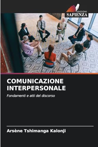 COMUNICAZIONE INTERPERSONALE: Fondamenti e atti del discorso