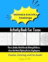 Ultimate Activity Challenge: Activity Book for Teens. Multiple Games for 12-17 years old. Sudoku, Word Search, Mazes, Mandalas, Calming Coloring ... Endless fun for Kids, Teens, Boys and Girls B0DB6FGBRY Book Cover