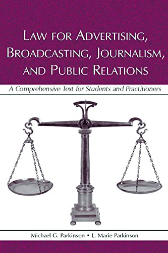 Law for Advertising, Broadcasting, Journalism, and Public Relations: A Comprehensive Text for Students and Practitioners (Lea's Communication Series) 1st Edition
