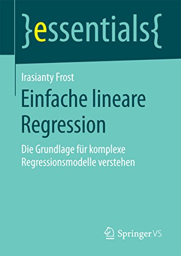 Einfache lineare Regression: Die Grundlage für komplexe Regressionsmodelle verstehen (essentials) (German Edition)