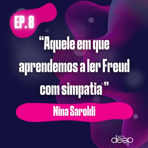 8&deg; Epis&oacute;dio - Aquele em que aprendemos a ler Freud com simpatia